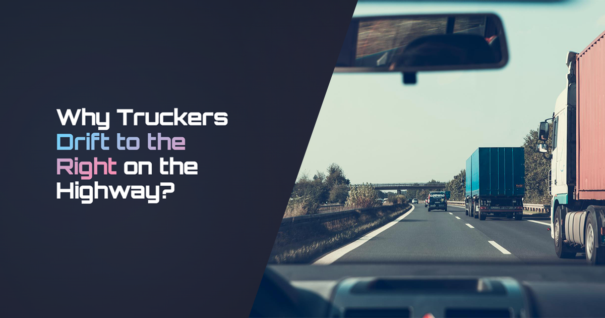 Why Truckers Drift to the Right on the Highway