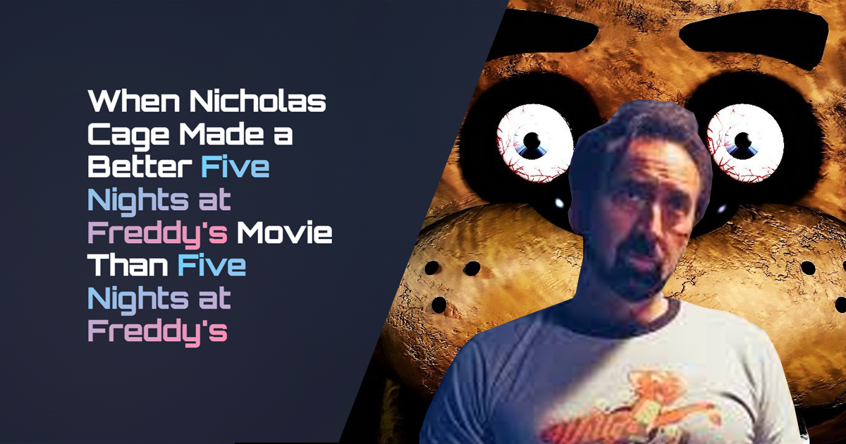 When Nicholas Cage Made a Better Five Nights at Freddy's Movie